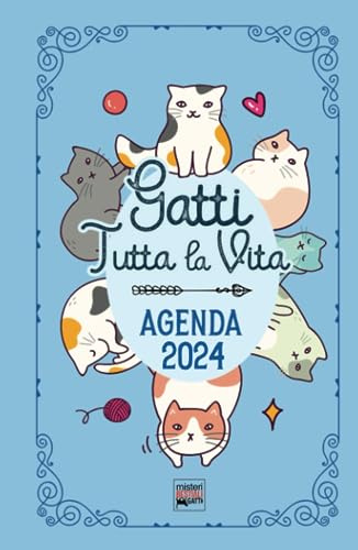 Agenda 2024 Gatti tutta la vita: Diario con leggende, curiosità e miti sui gatti. Una storia diversa ogni settimana.