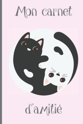Mon carnet d'amitié: Carnet à faire remplir par ses copines pour de jolis souvenirs! Design intérieur Yin Yang Cats