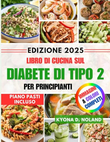 Libro di cucina sul diabete di tipo 2 per principianti: Ricette deliziose e salutari per un migliore controllo della glicemia