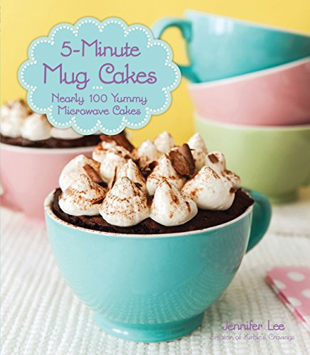 5-Minute Mug Cakes: Nearly 100 Yummy Microwave Cakes (English Edition)