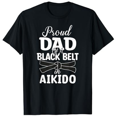 Proud Dad Of A Black Belt In Aikido T-Shirt