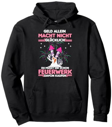 Geld allein macht nicht glücklich | Pyrotechniker Feuerwerk Pullover Hoodie