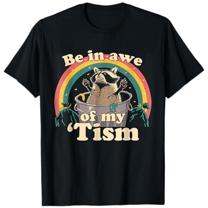 Retro Autism Be In Awe Of My 'Tism Meme Autistic Raccoon T-Shirt