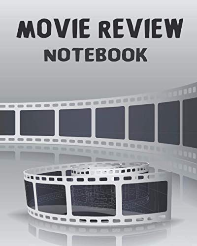 Movie Review Notebook: For Movie Lovers, Movie buffs, Film Students, Film Maker And Movie Critics. Perfect Gift For Movie Lovers To Record Movie Log And Review