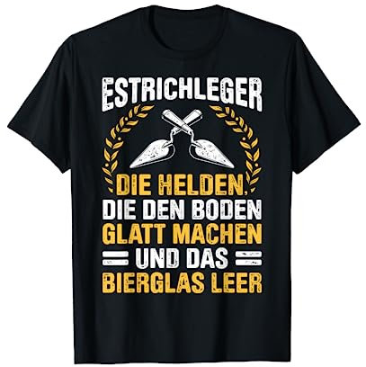 Estrich Legen Für Estrichleger Estrichbauer Handwerker T-Shirt