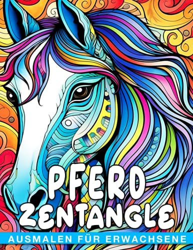 Pferd Zentangle Ausmalen für Erwachsene: Pferde-Mandala-Malvorlagen für Erwachsene fördern Entspannung und Achtsamkeit, ideal für besondere Anlässe ... Perfekt für Weihnachten und Wichtelgeschenke.