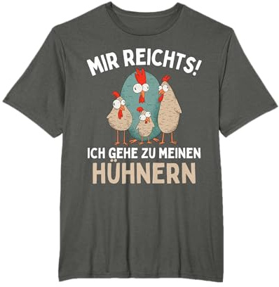 Mir REICHTS! ICH GEH ZU Meinen HÜHNERN! Lustiges Hühner Huhn T-Shirt