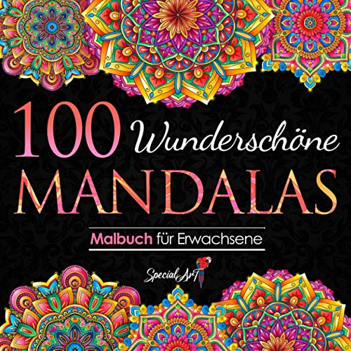 100 Wunderschöne Mandalas: Malbuch für Erwachsene mit 100 zauberhaften Mandalas für Erwachsene zum Entspannen und Abbauen von Stress. (Volumen 3) (Mandalas Malbuch-Sammlung, Band 3)