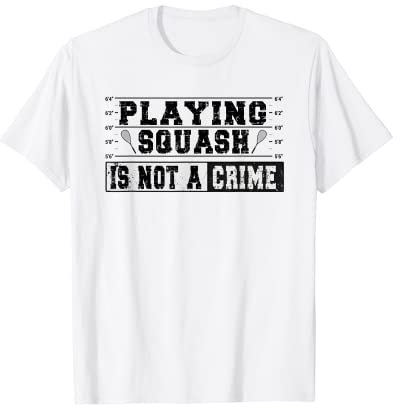 Playing Squash is not a crime - Squash Outfit - Squash T-Shirt