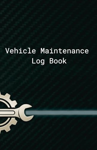 Vehicle Maintenance Log Book: Service and Repair Record for Cars, Trucks, and Motorcycles. Track Oil Changes, Tire Rotations, and General Maintenance History.