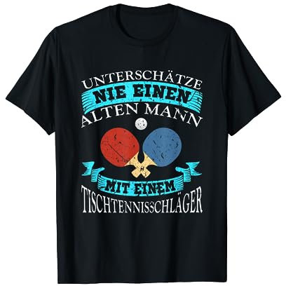 Unterschätze Niemals Einen Alten Mann Tischtennis T-Shirt