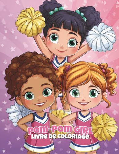 Pom-Pom Girl Livre de Coloriage: 50 pages pleines d’énergie avec des sauts, acrobaties et esprit d’équipe pour les enfants de 4 à 8 ans