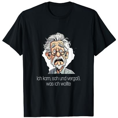 Lustiger Opa - Ich kam, sah und vergaß, was ich wollte T-Shirt