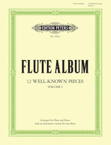 Flute Album - 12 Well-known Pieces Arr. for Flute & Piano or 2 Flutes: 6 Pieces by Bach, Handel, Gluck, Haydn, Mozart and Beethoven (1) (Edition Peters, 1, Band 1)