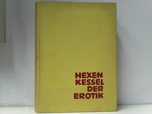 Hexenkessel der Erotik. Lust und Laster internationaler Vergnügungszentren