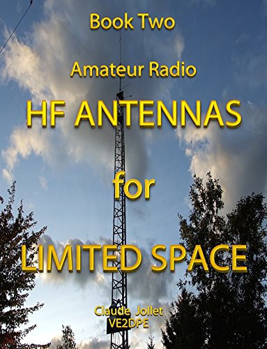 HF Antennas for Limited Space (Amateur Radio HF Antennas Book 2)
