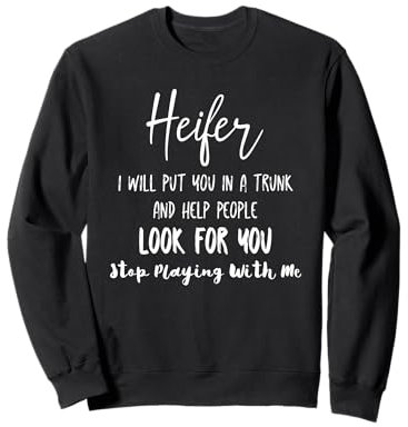 Heifer Te Pondré En Un Baúl Sudadera