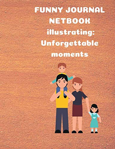 FUNNY JOURNAL NETBOOK: illustrating: Unforgettable moments