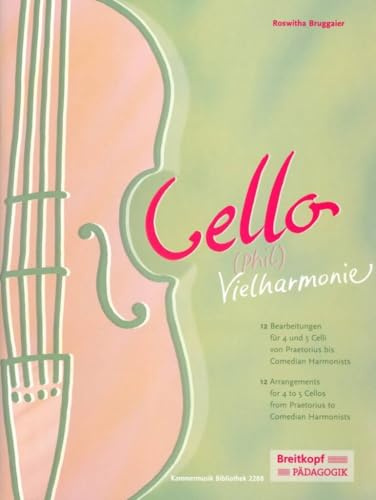 Cello-Phil-Vielharmonie: 12 Bearbeitungen für 4 und 5 Celli von Praetorius bis Comedian Harmonists. Partitur, Stimmensatz