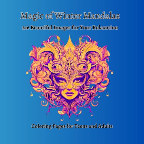 Magic of Winter Mandalas: 216 Beautiful Images for Your Relaxation: Coloring Pages for Teens and Adults | 8.5 x 8.5 in