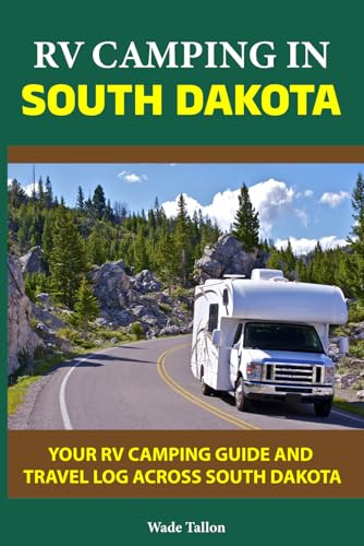 RV CAMPING IN South Dakota: Your RV Camping Guide and Travel Log Across South Dakota
