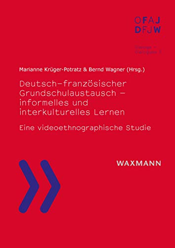 Deutsch-französischer Grundschulaustausch - informelles und interkulturelles Lernen: Eine videoethnographische Studie (Dialoge – dialogues)