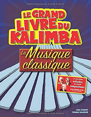 Le grand livre du kalimba: La musique classique pour kalimba en do (Kalimba Songbook)