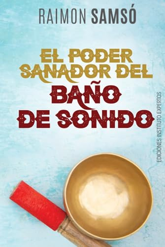 El Poder Sanador del Baño de Sonido (Desarrollo Personal y Autoayuda)