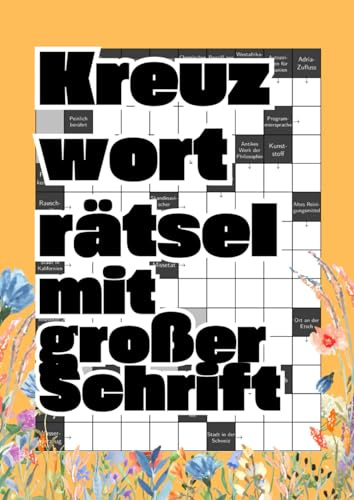Kreuzworträtsel mit großer Schrift: Das Rätselbuch mit kniffligen Fragen und Großdruck für Erwachsene und Senioren