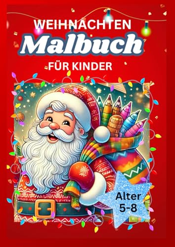 Weihnachten Malbuch für Kinder: Weihnachtsmalbuch ab 5 Jahren / 50 Ausmalbilder für Jungen und Mädchen / zur Einstimmung der Weihnachtszeit