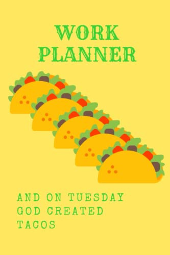 on Tuesday God created Tacos Work Planner: Daily organizer journal, Schedule Task and Keep Tracker Of Activities with to do list