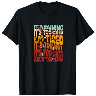 IT'S RAINING IT'S TOO COLD IM TIRED T-Shirt