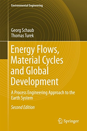 Energy Flows, Material Cycles and Global Development: A Process Engineering Approach to the Earth System (Environmental Science and Engineering) (English Edition)