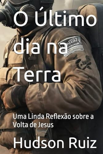 O Último dia na Terra: Uma Linda Reflexão sobre a Volta de Jesus
