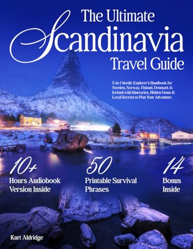 The Ultimate Scandinavia Travel Guide: 5-in-1 Nordic Explorer's Handbook for Sweden, Norway, Finland, Denmark & Iceland with Itineraries, Hidden Gems & Local Secrets to Plan Your Adventure