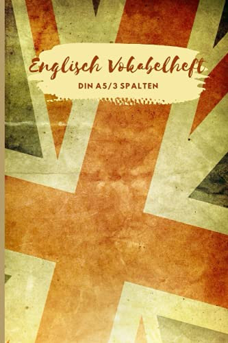 Englisch Vokabelheft 3 Spalten DIN A5: Das schönste Vokabelheft mit schönem Design