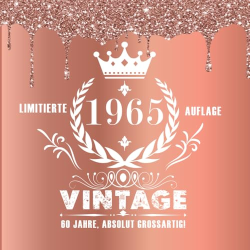 Gästebuch zum 60. Geburtstag - 1965: Rosegold Edition, 60 Jahre Großartig: 120 weiße Seiten/ 21 cm x 21 cm/ Softcover.