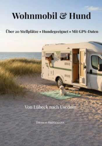 Stellplatzführer Ostsee mit Hund: Die besten Wohnmobil-Stellplätze für entspannte Reisen mit deinem Vierbeiner