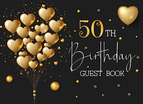 50th Birthday Guest Book: 50 Year Old Black & Gold Party Sign In Book For Written Wishes - Memory Album & Keepsake Journal - Signature Message Scrapbook - Celebration Guestbook Bday Gift Ideas 8.25x6