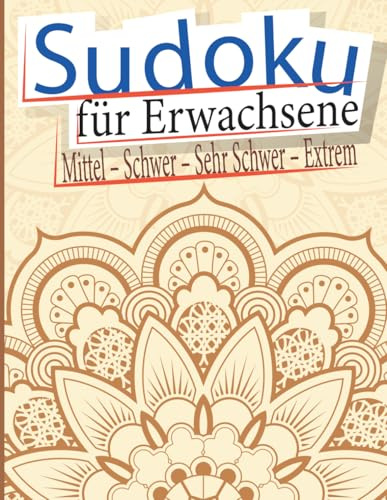 1000+ Sudoku für Erwachsene: Sudoku Rätsel ,4 Schwierigkeitsstufen (Mittel – Schwer – Sehr Schwer – Extrem)