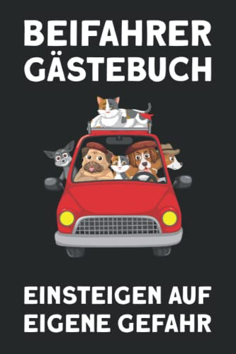 BEIFAHRER GÄSTEBUCH --- EINSTEIGEN AUF EIGENE GEFAHR: LUSTIGES GESCHENK ZUM BESTANDENEN FÜHRERSCHEIN --- TOLLES GESCHENK FÜR FAHRANFÄNGER UND ... ZUM AUSFÜLLEN --- HANDLICHES FORMAT: ca. A5