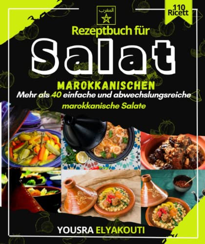 Rezeptbuch für marokkanischen Salat: Mehr als 40 einfache und abwechslungsreiche marokkanische Salate
