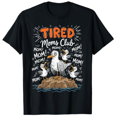 Tired Moms Club - Divertente Design con Gabbiano Maglietta