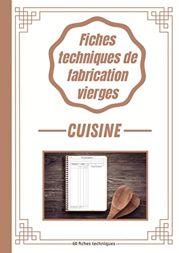 fiches techniques de fabrication vierges cuisine: Carnet pour compiler toutes vos recettes|Pour restaurants|Pour étudiants en cuisine|Calcul des coûts|CAP cuisine|hôtellerie|Restauration|Format A4