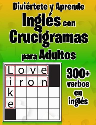 Diviértete y Aprende Inglés con Crucigramas para Adultos: Pasa tiempo para adultos para aprender los verbos en inglés con crucigramas, crossword y pasarla bien.