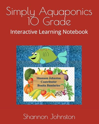 Simply Aquaponics 10 Grade: Interactive Learning Notebook