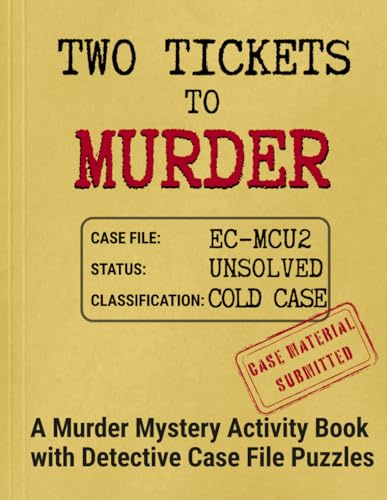 Two Tickets to Murder: A Murder Mystery Activity Book with Detective Case File Puzzles