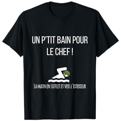 Un p'tit bain pour le chef ! T-Shirt