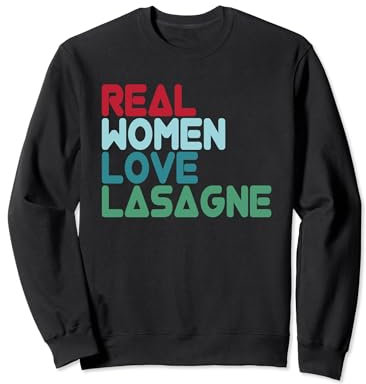 Les vraies femmes adorent les lasagnes Ristorante Pizzeria Sweatshirt