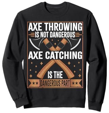 La capture de hache est dangereuse pour lancer une hache Sweatshirt